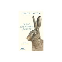 Ce Que Ton Regard Promet Grand Format Fiction Chloé Dalton Mon Poche