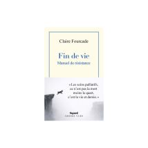 Fin De Vie : Manuel De Résistance Claire Fourcade Fayard