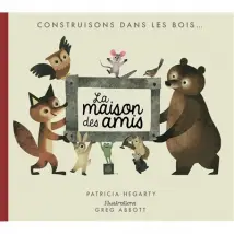 Construisons dans les bois... la maison des amis