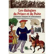 Les dialogues du prince et du poète : littérature française de la Renaissance