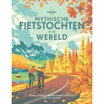 Lonely Planet Mythische fietstochten in de wereld