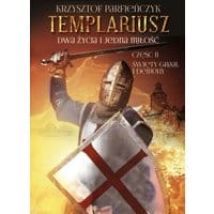 Templariusz. Dwa życia i jedna miłość. Część 2: Święty Graal i demony