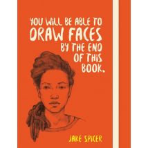 Search Press Jake Spicer You Will be Able to Draw Faces by the End of This Book