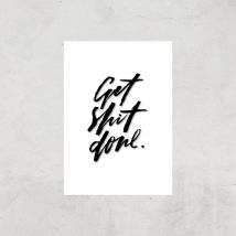 Get Shit Done Art Print - A3 - Print Only