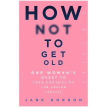 How Not To Get Old Book
