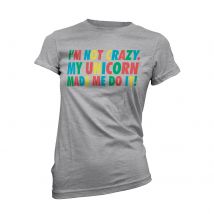 I'm Not Crazy My Unicorn Made Me Do It Women's Grey T-Shirt - XXL - Grey
