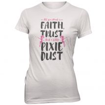 Faith Trust And A Little Pixie Dust Women's White T-Shirt - L - White