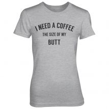 I Need A Coffee The Size Of My Butt Women's Grey T-Shirt - XXL - Grey