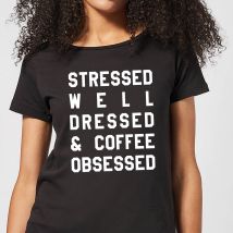 Stressed Dressed and Coffee Obsessed Women's T-Shirt - Black - M