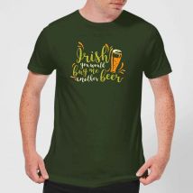 Irish You Would Buy Me Another Beer T-Shirt - Forest Green - M - Forest Green