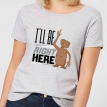 ET Ill Be Right Here Damen T-Shirt - Grau - S