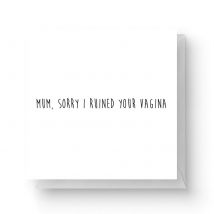 Mum, Sorry I Ruined Your Vagina Square Greetings Card (14.8cm x 14.8cm)