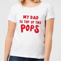 My Dad Is Top Of The Pops Women's T-Shirt - White - S - White