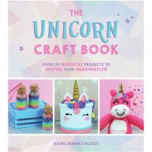 The Unicorn Craft Book: Over 25 Magical Projects to Inspire Your Imagination (Hardback)