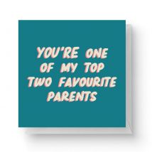 You're One Of My Top Two Favourite Parents Square Greetings Card (14.8cm x 14.8cm)