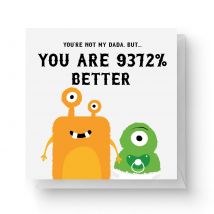 You're Not My Dada, But.... You Are 9372% Better Square Greetings Card (14.8cm x 14.8cm)