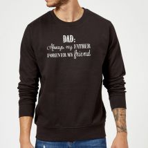 Dad: Always My Father, Forever My Friend Sweatshirt - Black - M