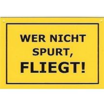Schild als Postkarte: Wer nicht spurt fliegt !