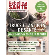 Rebelle Santé - Livre Trucs et astuces de santé pour soigner toute la famille
