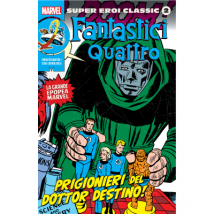 SUPER EROI CLASSIC - Fantastici Quattro 1 - Prigionieri del Dottor Destino!