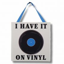 I Have It On Vinyl - Hanging Plaque