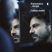 Sony Music - Francesco Renga - L'altra Metà