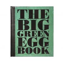 Big Green Egg Grillbuch THE BIG GREEN EGG BOOK Kochbuch