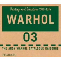 The Andy Warhol catalogue raisonne. Ediz. a colori. Vol. 3: Paintings and sculptures 1970-1974