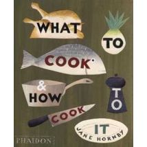 What to cook & how to cook it. Ediz. illustrata