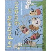 Le pulcette in giardino. Ediz. illustrata