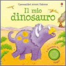 Il mio dinosauro. Ediz. illustrata