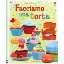 Facciamo una torta. Ediz. illustrata
