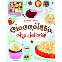 Cioccolato, che delizia! Ediz. illustrata