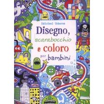 Disegno, scarabocchio e coloro per bambini. Ediz. illustrata