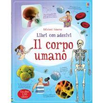 Il corpo umano. Con adesivi. Ediz. illustrata