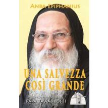 Una salvezza così grande. Meditazioni bibliche di un padre del deserto contemporaneo