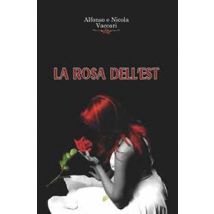 La rosa dell'Est. Nuova ediz.