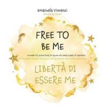 Free to be me. Libertà di essere me. Ediz. a colori