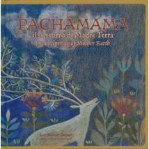 Pachamama. Il sussurro di madre Terra-The whispering of mother Earth. Ediz. bilingue