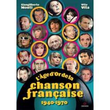 L'âge d’or de la chanson française. 1940-1970