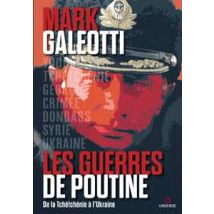 Les guerres de Poutine. De la Tchétchénie à l’Ukraine