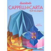 Divertenti cappelli di carta facili da piegare. Ediz. illustrata