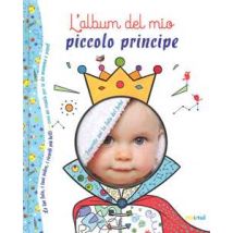 L'album del mio piccolo principe. Ediz. a colori