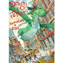 Il drago e il topolino. Avventure in città. Ediz. a colori