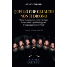 Quello che gli altri non ti dicono. Come riconoscere e interpretare le emozioni e padroneggiare il linguaggio non verbale