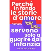 Povera pazza. Perché in fondo le storie d'amore servono solo a guarire dall'infanzia