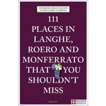 111 places in Langhe, Roero und Monferrato that you shouldn't miss