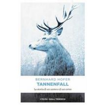 Tannenfall. La storia di un uomo e di un cervo