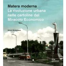 Matera moderna. La rivoluzione urbana nelle cartoline del miracolo economico