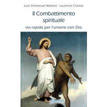 Il combattimento spirituale. Via rapida per l’unione con Dio